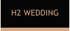 H2 WEDDING